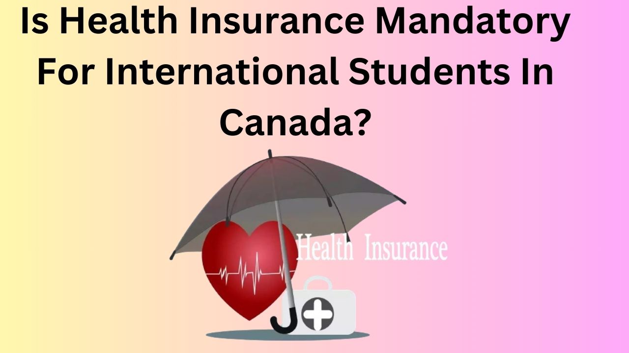 Is health insurance mandatory for international students in Canada